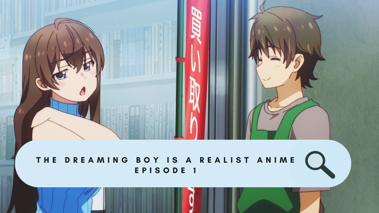 The Dreaming Boy Is A Realist Anime Episode 1